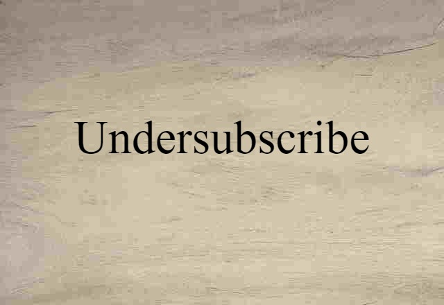 undersubscribe