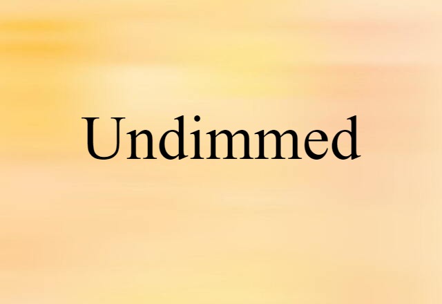 undimmed