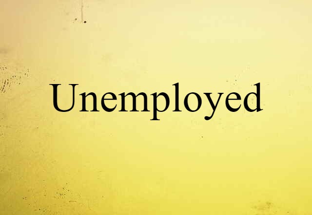 unemployed