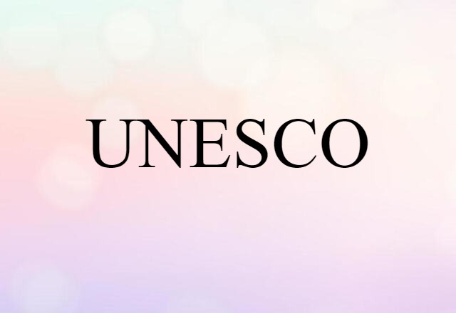 UNESCO (noun) Definition, Meaning & Examples