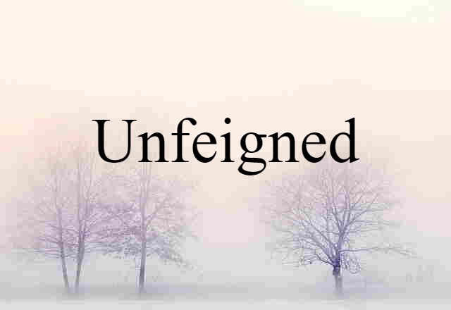 unfeigned