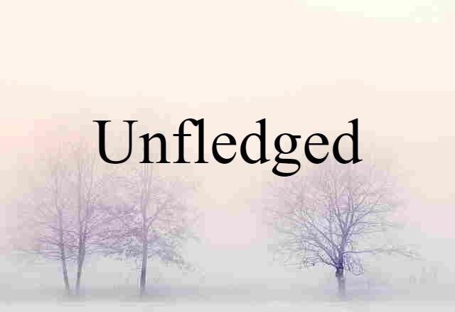 unfledged