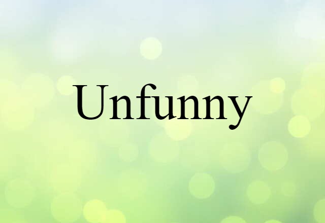 unfunny