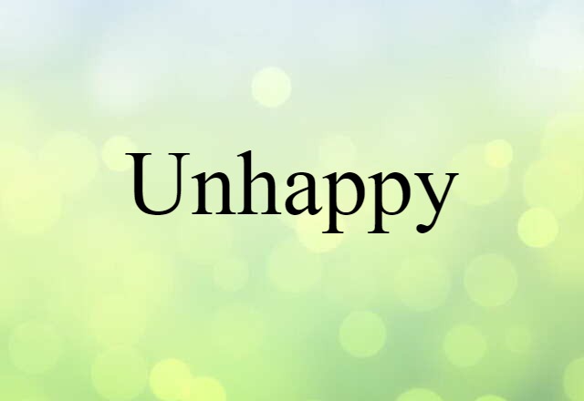 unhappy