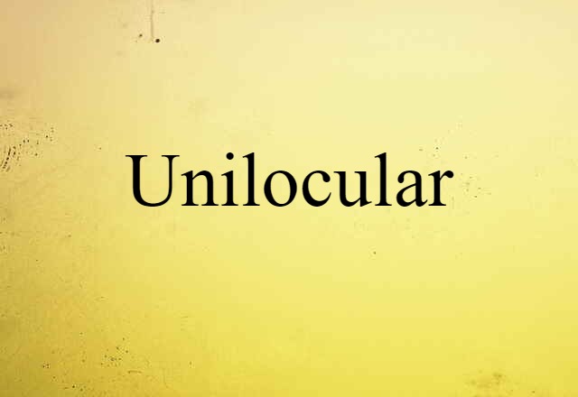 Unilocular (noun) Definition, Meaning & Examples