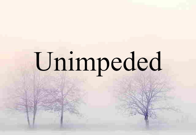 unimpeded