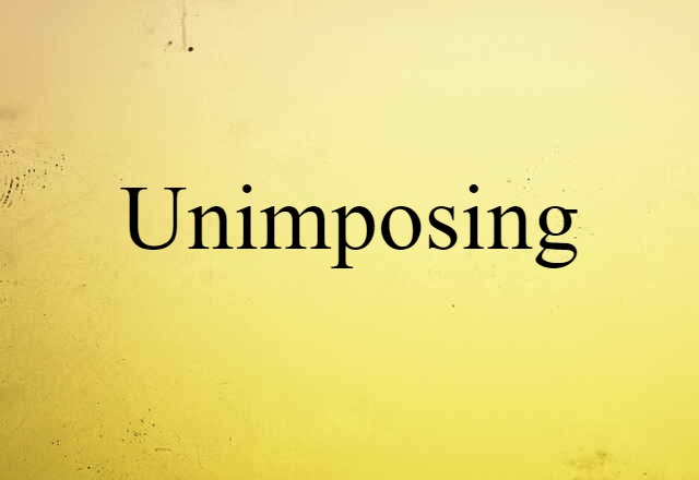 unimposing