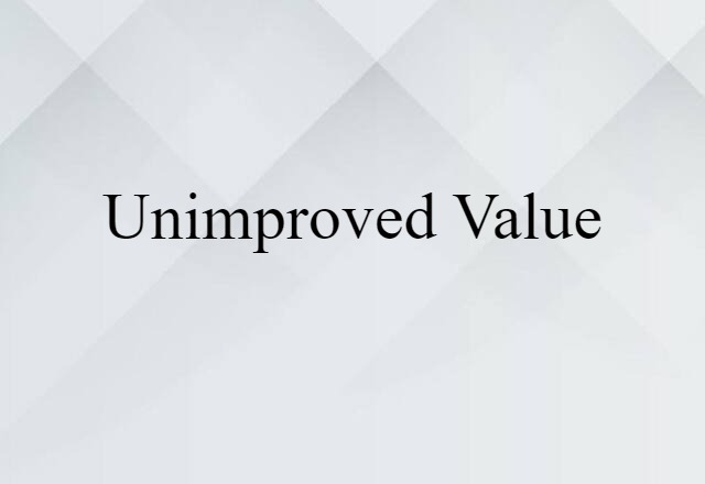 unimproved value