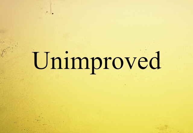 unimproved