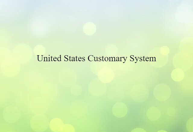 United States Customary System