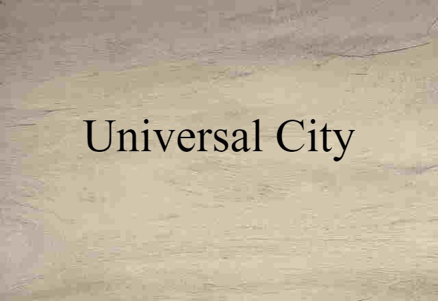 Universal City (noun) Definition, Meaning & Examples