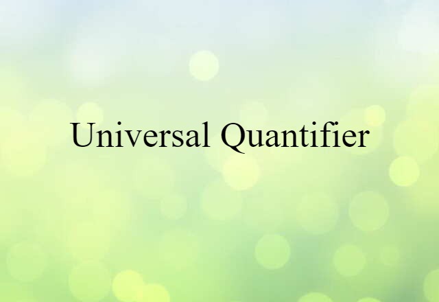 Universal Quantifier (noun) Definition, Meaning & Examples