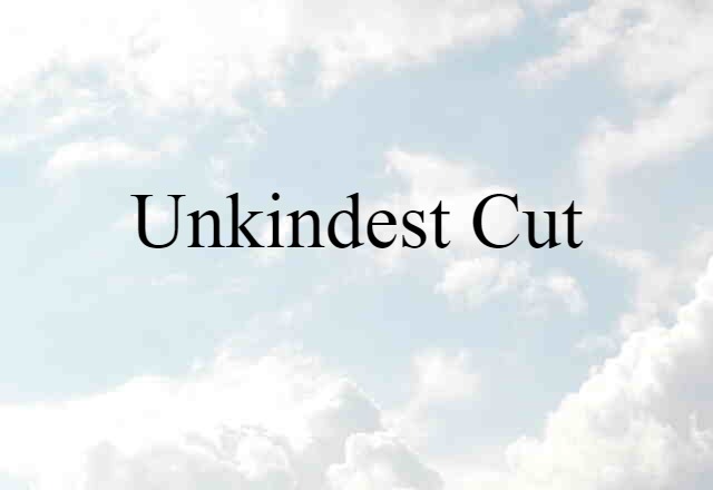 unkindest cut