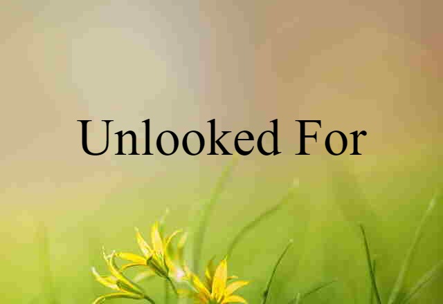 unlooked-for