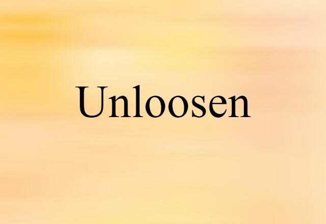 unloosen