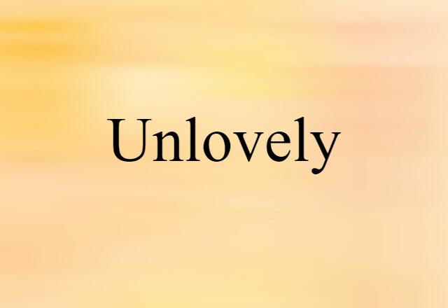 unlovely