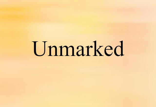 unmarked