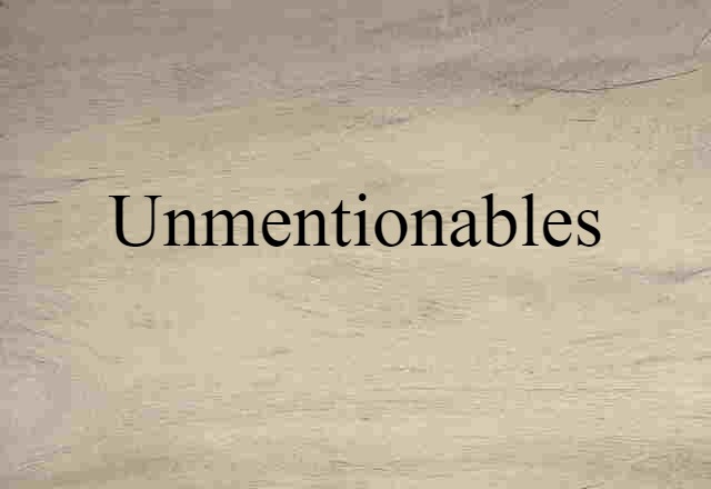 unmentionables