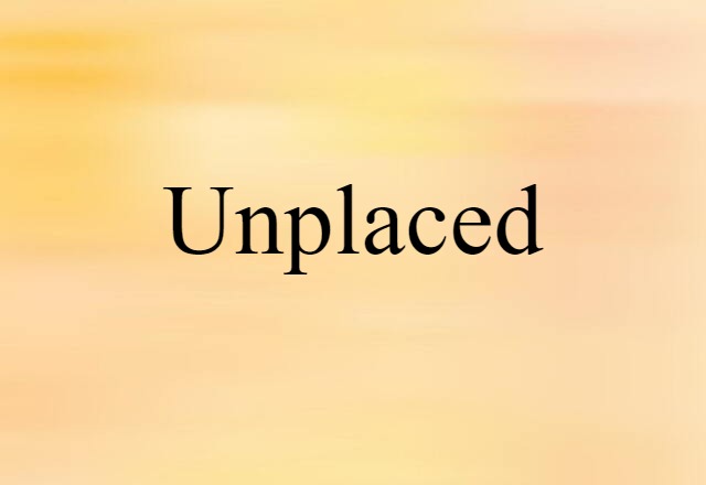 unplaced