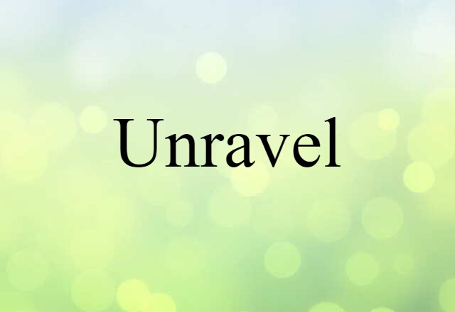 Unravel (noun) Definition, Meaning & Examples