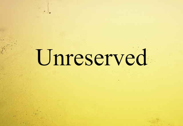 unreserved