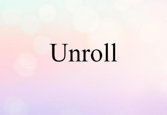 Unroll (noun) Definition, Meaning & Examples