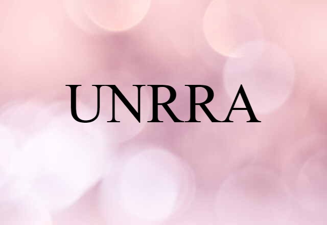 UNRRA (noun) Definition, Meaning & Examples