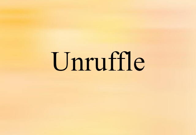 Unruffle (noun) Definition, Meaning & Examples