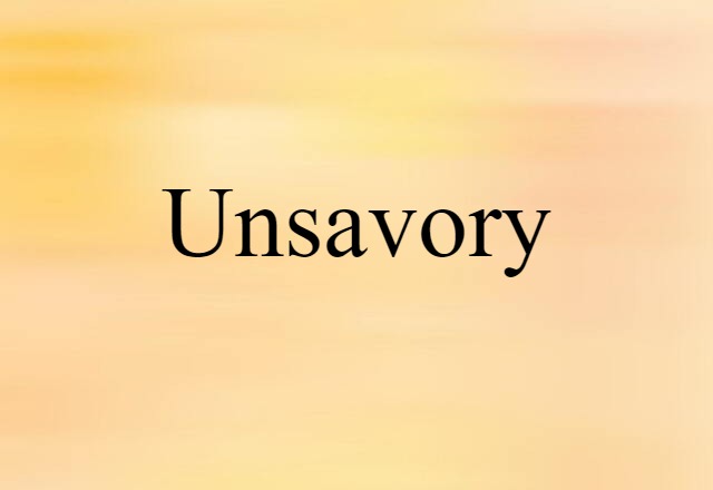 unsavory