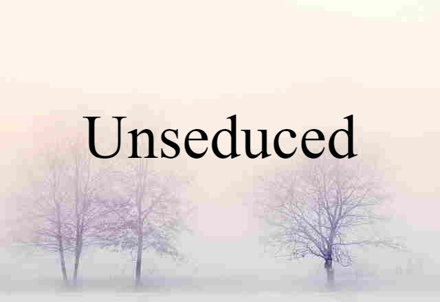 unseduced