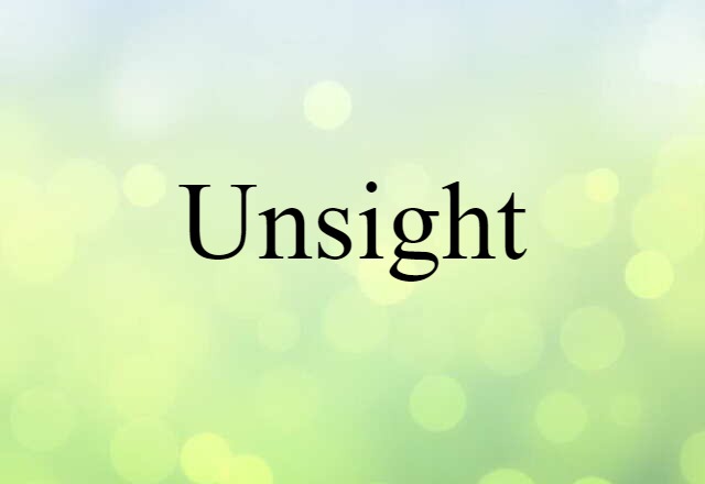 Unsight (noun) Definition, Meaning & Examples