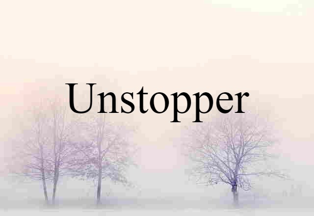 unstopper