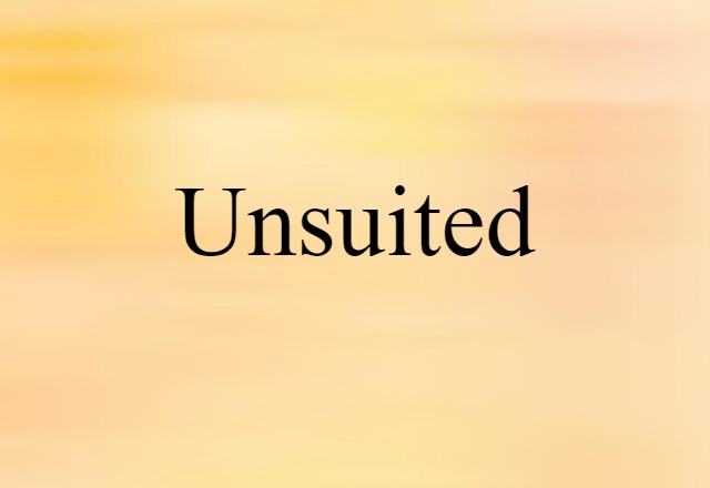 Unsuited (noun) Definition, Meaning & Examples