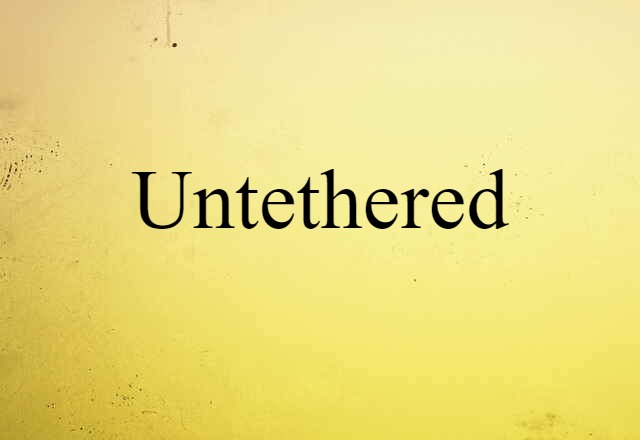 untethered