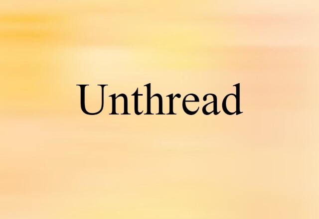 unthread