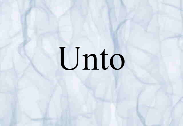 Unto (noun) Definition, Meaning & Examples