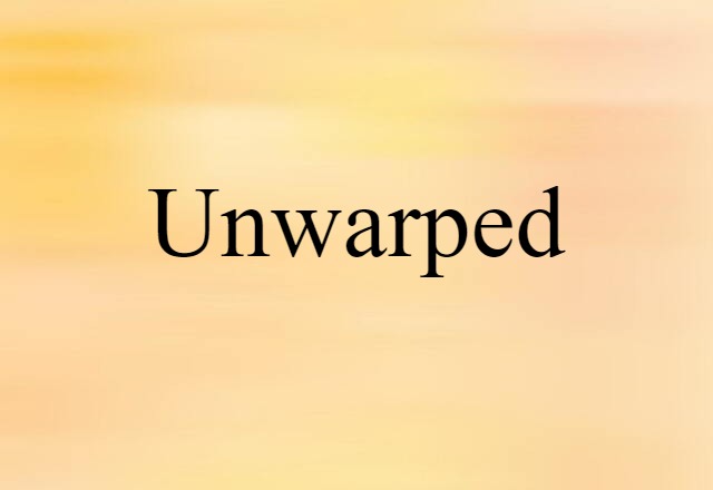 unwarped