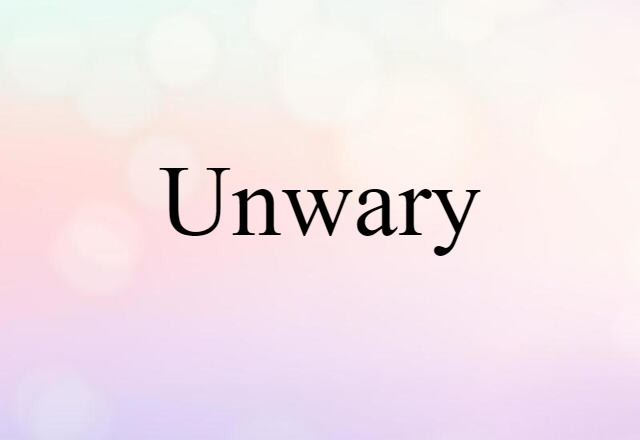 unwary