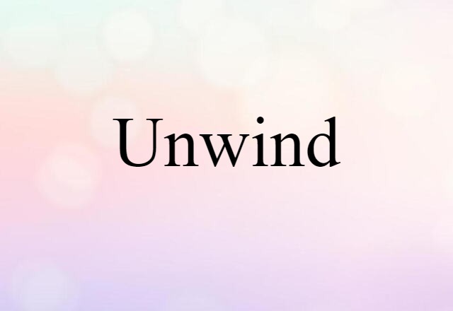 unwind