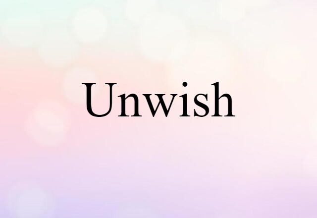 unwish