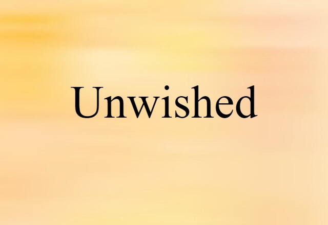 unwished