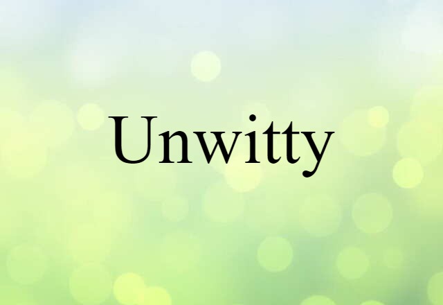 unwitty