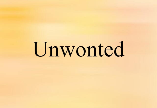 Unwonted (noun) Definition, Meaning & Examples