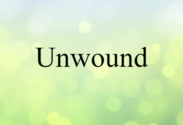 unwound