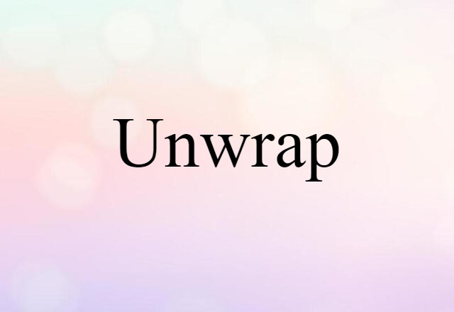 Unwrap (noun) Definition, Meaning & Examples