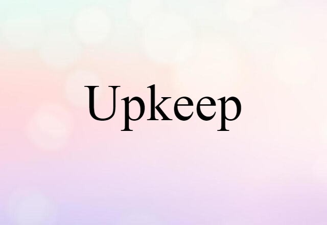 upkeep