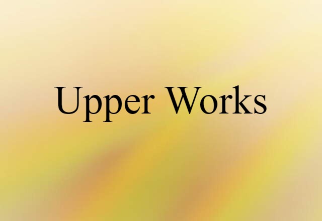 upper works