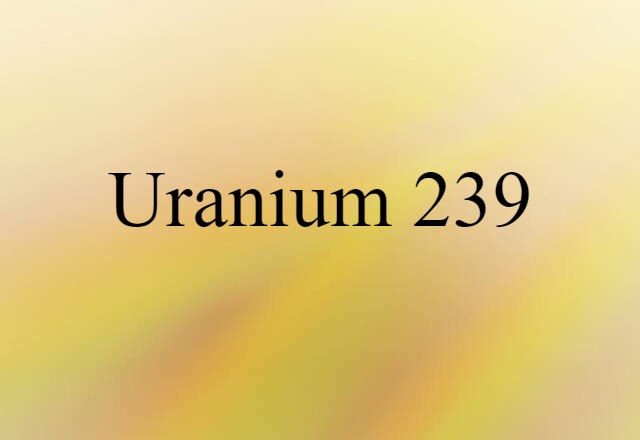 uranium 239