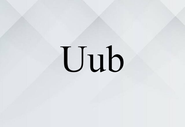 Uub (noun) Definition, Meaning & Examples