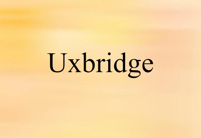 Uxbridge (noun) Definition, Meaning & Examples